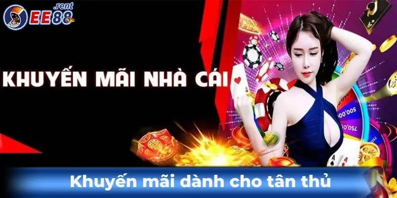 Tổng hợp các khuyến mãi EE88 hot nhất năm 2025 1 Khuyen-mai-cho-tan-thu